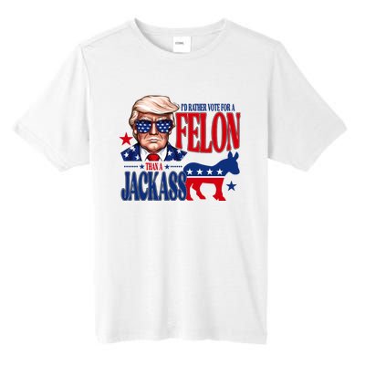 Id Rather Vote For A Felon Than A Jackass Trump 2024 Tall Fusion ChromaSoft Performance T-Shirt