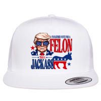 Id Rather Vote For A Felon Than A Jackass Trump 2024 Flatbill Hat