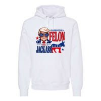 Id Rather Vote For A Felon Than A Jackass Trump 2024 Premium Hoodie