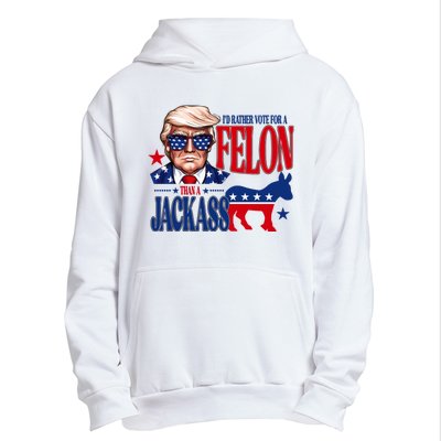 Id Rather Vote For A Felon Than A Jackass Trump 2024 Urban Pullover Hoodie