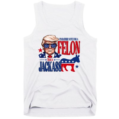 Id Rather Vote For A Felon Than A Jackass Trump 2024 Tank Top