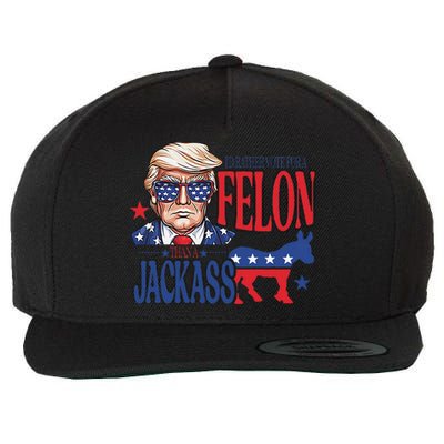 ID Rather Vote For A Felon Than A Jackass Trump America Wool Snapback Cap