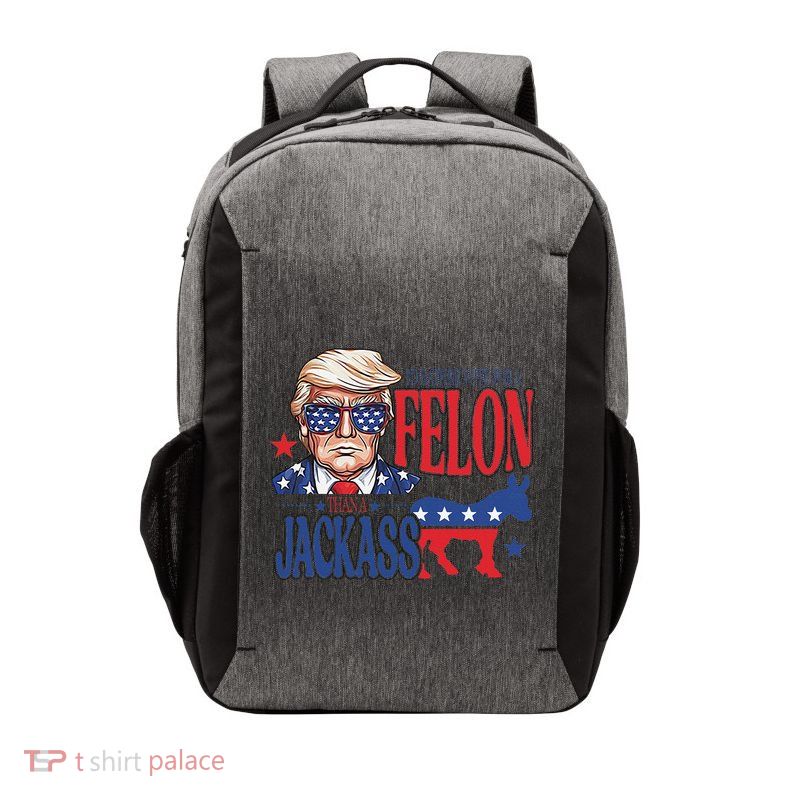 ID Rather Vote For A Felon Than A Jackass Trump America Vector Backpack