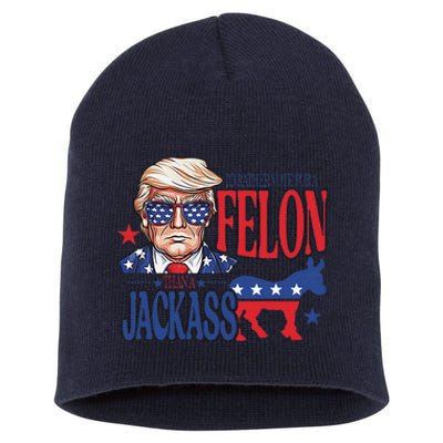 ID Rather Vote For A Felon Than A Jackass Trump America Short Acrylic Beanie