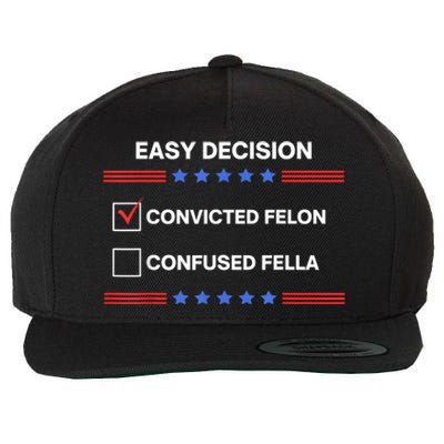 ID Rather Vote For Convicted Felon Than A Confused Fella Wool Snapback Cap