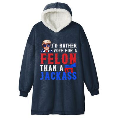 ID Rather Vote For Felon Than A Jackass Hooded Wearable Blanket