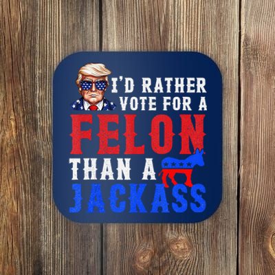 ID Rather Vote For Felon Than A Jackass Coaster