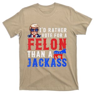 ID Rather Vote For Felon Than A Jackass T-Shirt