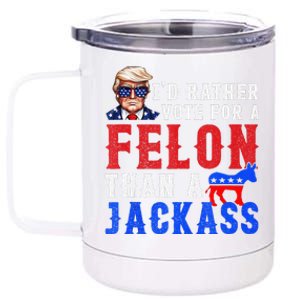 ID Rather Vote For Felon Than A Jackass 12 oz Stainless Steel Tumbler Cup