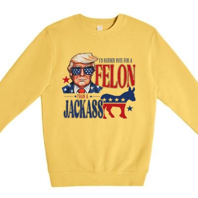 ID Rather Vote For Felon Than A Jackass Premium Crewneck Sweatshirt