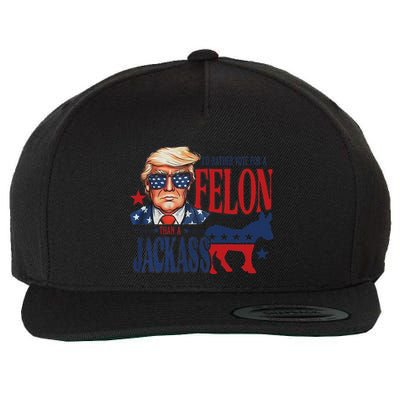 ID Rather Vote For Felon Than A Jackass Wool Snapback Cap