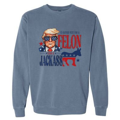 ID Rather Vote For Felon Than A Jackass Garment-Dyed Sweatshirt