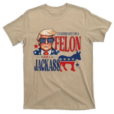 ID Rather Vote For Felon Than A Jackass T-Shirt