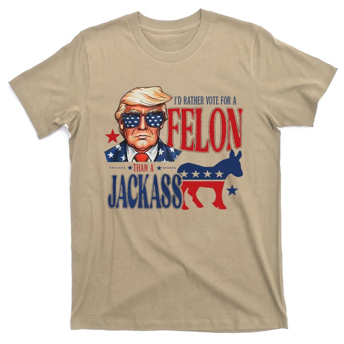 ID Rather Vote For Felon Than A Jackass T-Shirt