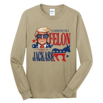 ID Rather Vote For Felon Than A Jackass Tall Long Sleeve T-Shirt