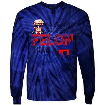 ID Rather Vote For A Felon Than A Jackass Trump Conviction Tie-Dye Long Sleeve Shirt