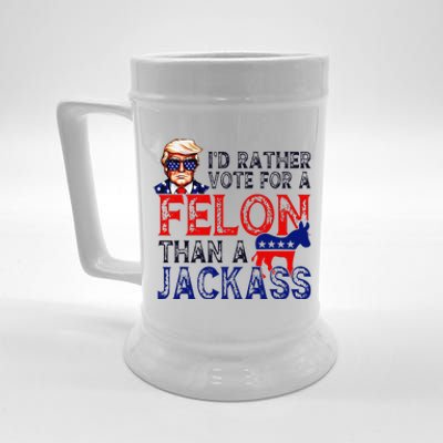 ID Rather Vote For A Felon Than A Jackass Trump Conviction Beer Stein