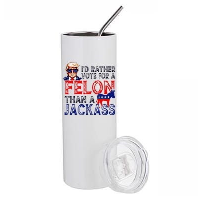 ID Rather Vote For A Felon Than A Jackass Trump Conviction Stainless Steel Tumbler