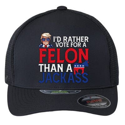 Id Rather Vote For A Felon Than A Jackass Trump America Flexfit Unipanel Trucker Cap