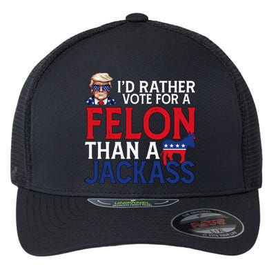 Id Rather Vote For A Felon Than A Jackass Trump America Flexfit Unipanel Trucker Cap