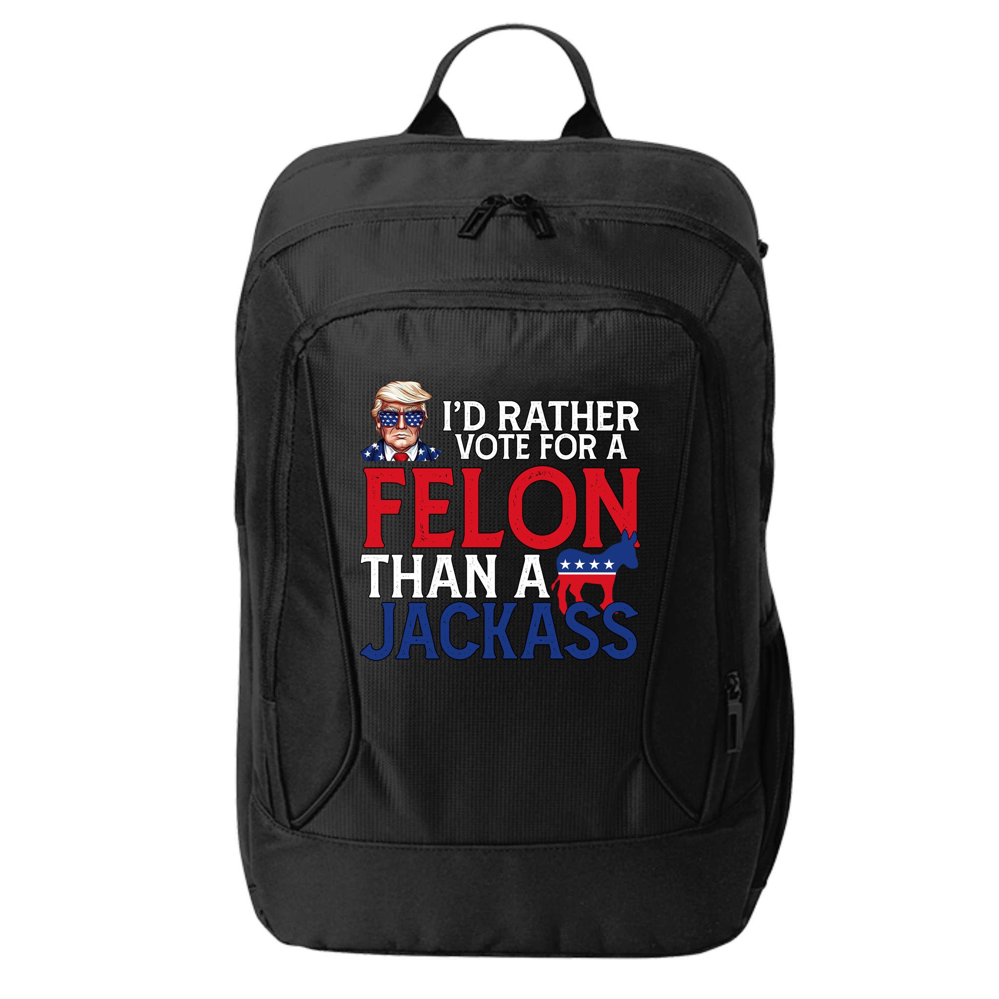 Id Rather Vote For A Felon Than A Jackass Trump America City Backpack
