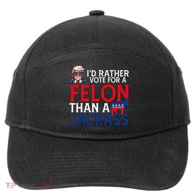 Id Rather Vote For A Felon Than A Jackass Trump America 7-Panel Snapback Hat