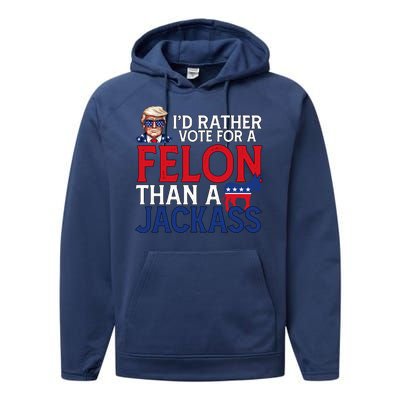 Id Rather Vote For A Felon Than A Jackass Trump America Performance Fleece Hoodie