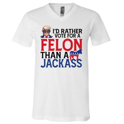 Id Rather Vote For A Felon Than A Jackass Trump America V-Neck T-Shirt