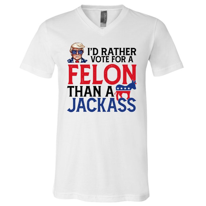 Id Rather Vote For A Felon Than A Jackass Trump America V-Neck T-Shirt