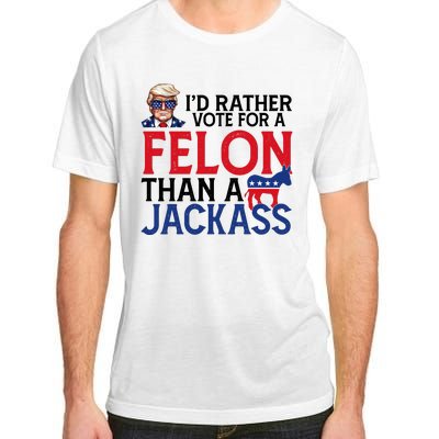 Id Rather Vote For A Felon Than A Jackass Trump America Adult ChromaSoft Performance T-Shirt