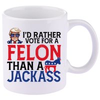 Id Rather Vote For A Felon Than A Jackass Trump America 11oz C Handle Ceramic Mug