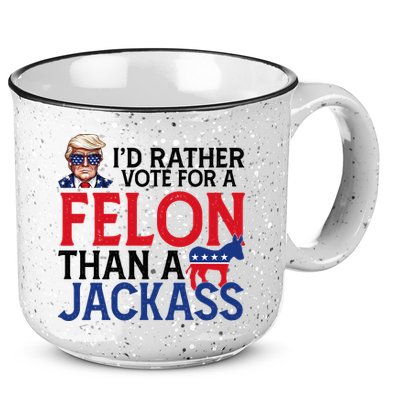 Id Rather Vote For A Felon Than A Jackass Trump America 15oz Campfire Ceramic Mug