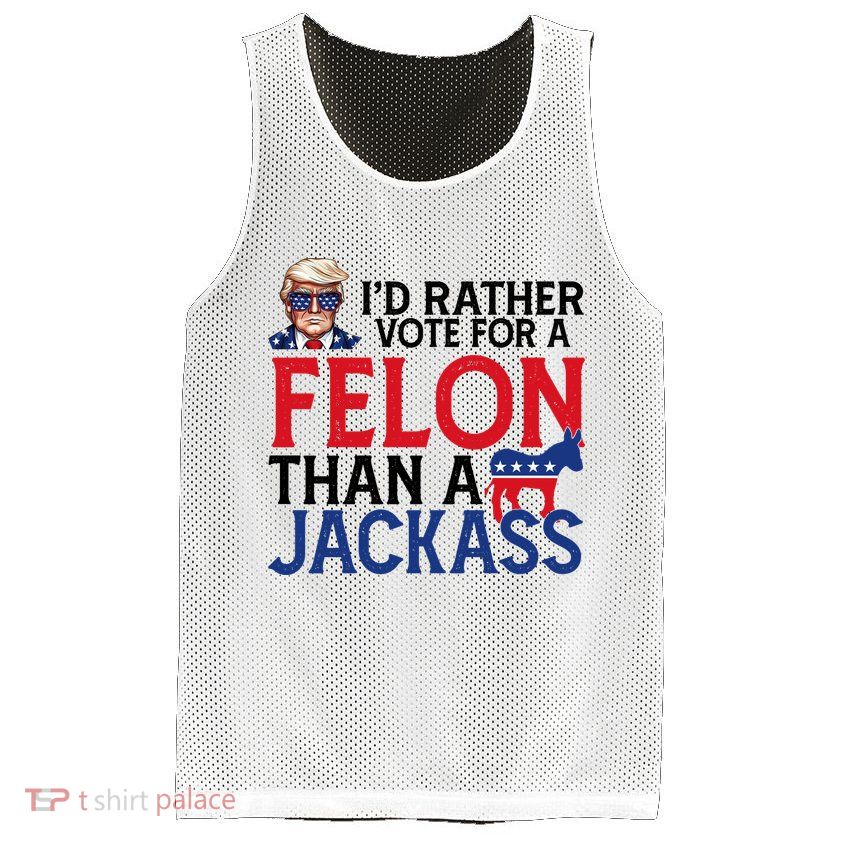 Id Rather Vote For A Felon Than A Jackass Trump America Mesh Reversible Basketball Jersey Tank
