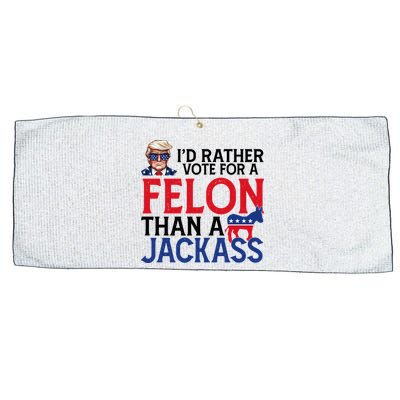 Id Rather Vote For A Felon Than A Jackass Trump America Large Microfiber Waffle Golf Towel