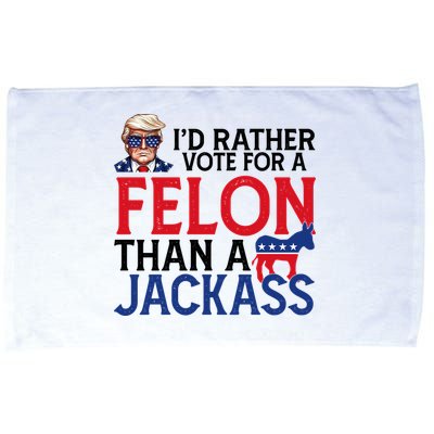 Id Rather Vote For A Felon Than A Jackass Trump America Microfiber Hand Towel