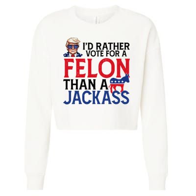 Id Rather Vote For A Felon Than A Jackass Trump America Cropped Pullover Crew