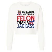 Id Rather Vote For A Felon Than A Jackass Trump America Cropped Pullover Crew