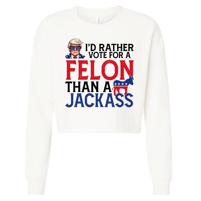 Id Rather Vote For A Felon Than A Jackass Trump America Cropped Pullover Crew