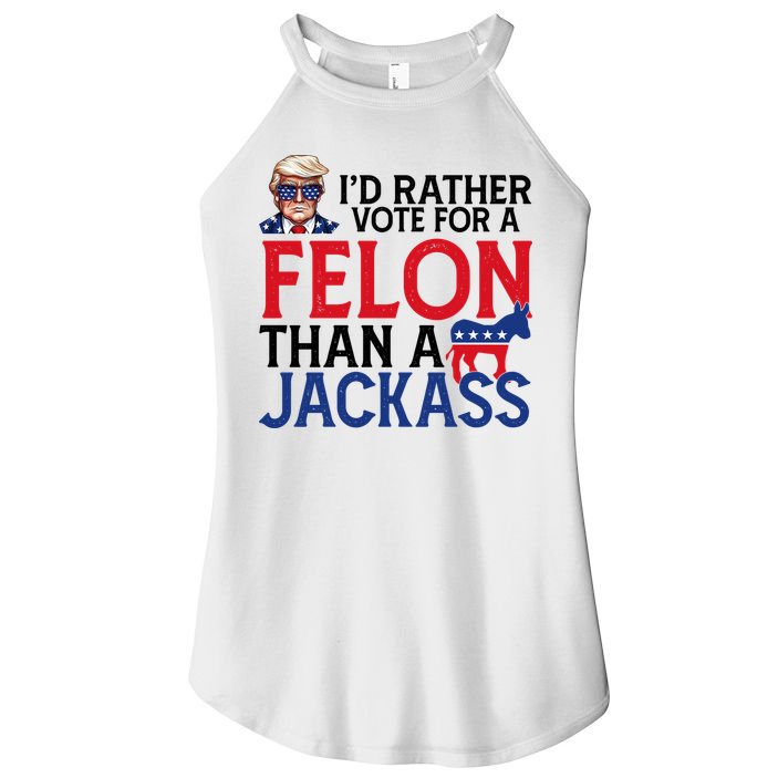 Id Rather Vote For A Felon Than A Jackass Trump America Women's Perfect Tri Rocker Tank