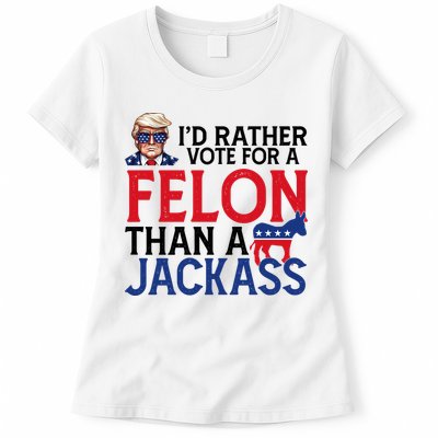 Id Rather Vote For A Felon Than A Jackass Trump America Womens T-Shirt