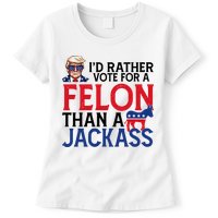 Id Rather Vote For A Felon Than A Jackass Trump America Womens T-Shirt