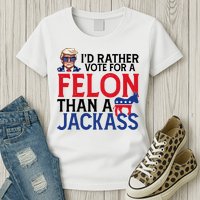 Id Rather Vote For A Felon Than A Jackass Trump America Womens T-Shirt