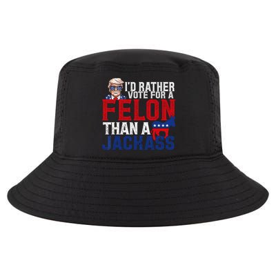 Id Rather Vote For A Felon Than A Jackass Trump 2024 Cool Comfort Performance Bucket Hat
