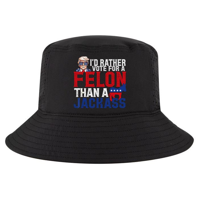 Id Rather Vote For A Felon Than A Jackass Trump 2024 Cool Comfort Performance Bucket Hat
