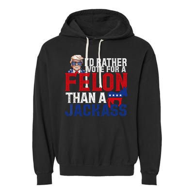 Id Rather Vote For A Felon Than A Jackass Trump 2024 Garment-Dyed Fleece Hoodie