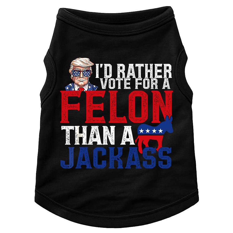 Id Rather Vote For A Felon Than A Jackass Trump 2024 Doggie Tank