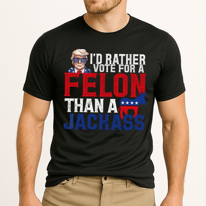 Id Rather Vote For A Felon Than A Jackass Trump 2024 Performance Shirt
