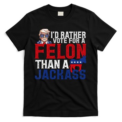 Id Rather Vote For A Felon Than A Jackass Trump 2024 T-Shirt