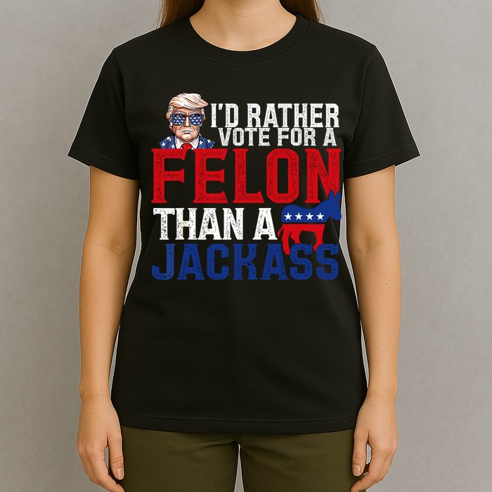 Id Rather Vote For A Felon Than A Jackass Trump 2024 T-Shirt
