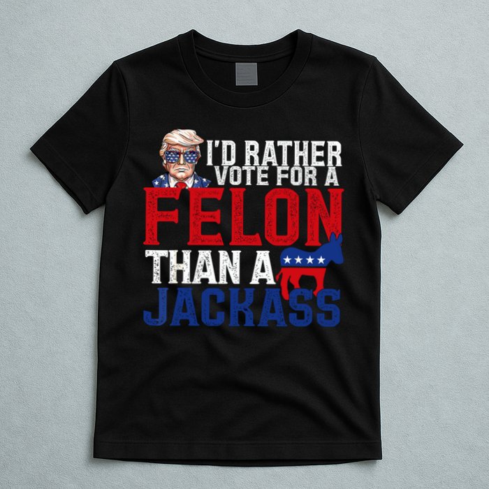 Id Rather Vote For A Felon Than A Jackass Trump 2024 T-Shirt
